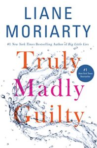 "Truly Madly Guilty" (Liane Moriarty)
