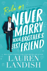 Lauren Landish: Never Marry Your Brother's Best Friend: Never Say Never Book