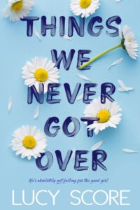 Lucy Score: Things We Never Got Over